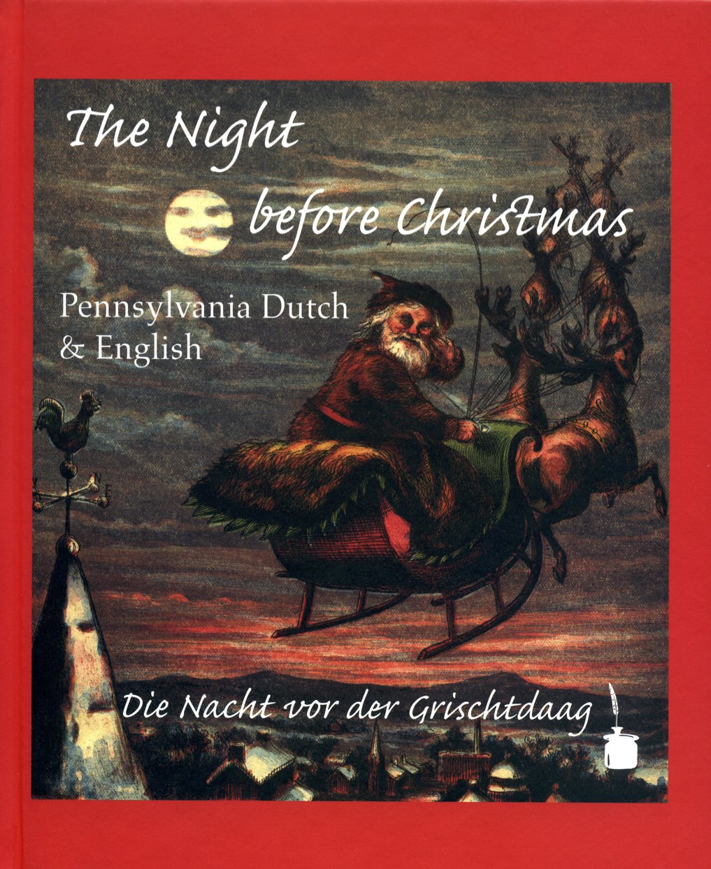The Night Before Christmas: Pennsylvania Dutch & English; Die Nacht vor der Grischtdaag (English and Pennsylvania Dutch Edition)