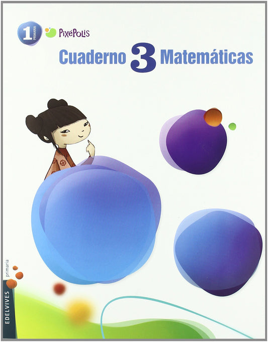 Cuaderno 3 de Matemáticas 1º Primaria (Pixepolis) (Spanish Edition)
