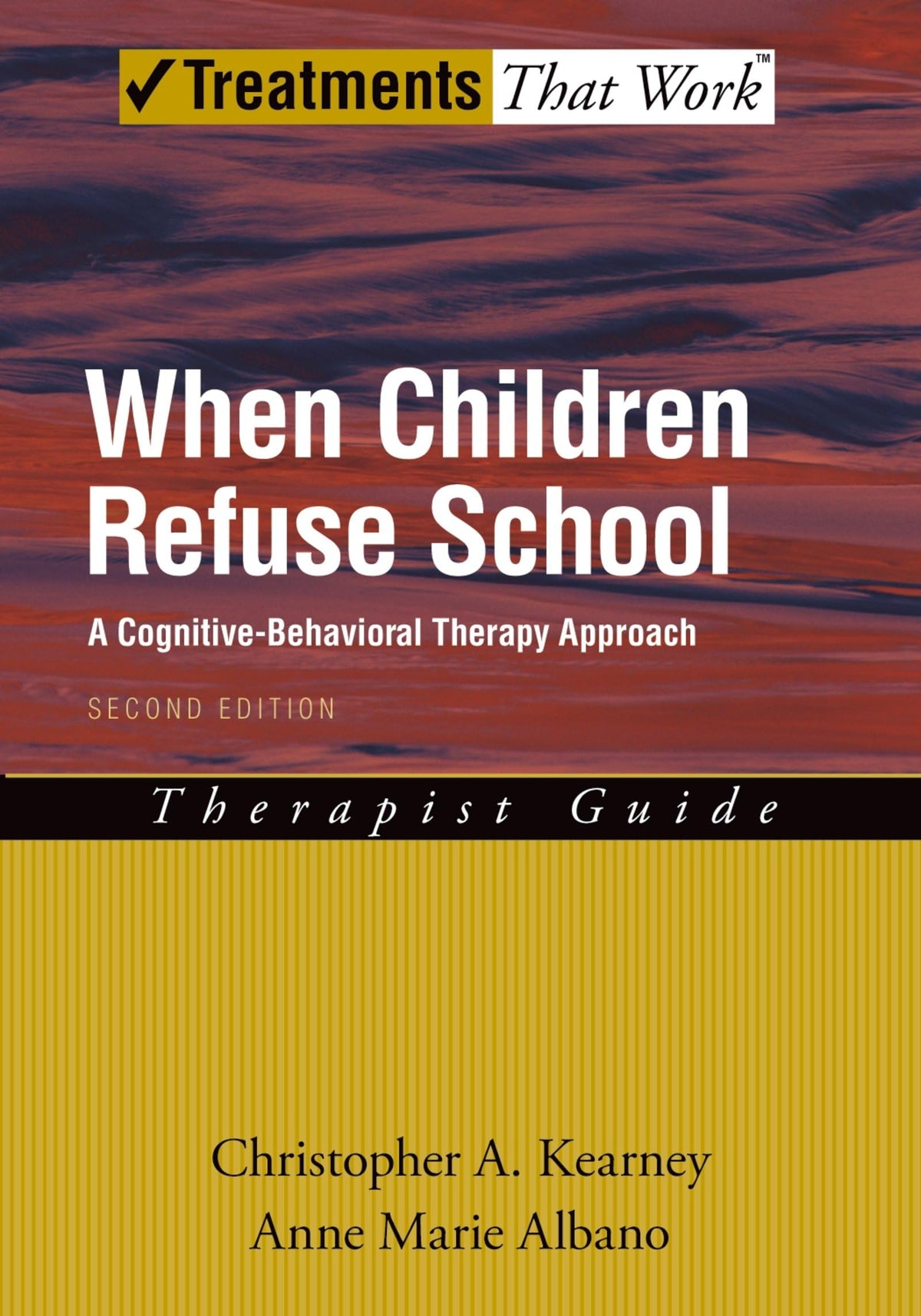 When Children Refuse School: A Cognitive-Behavioral Therapy ApproachTherapist Guide (Treatments That Work)