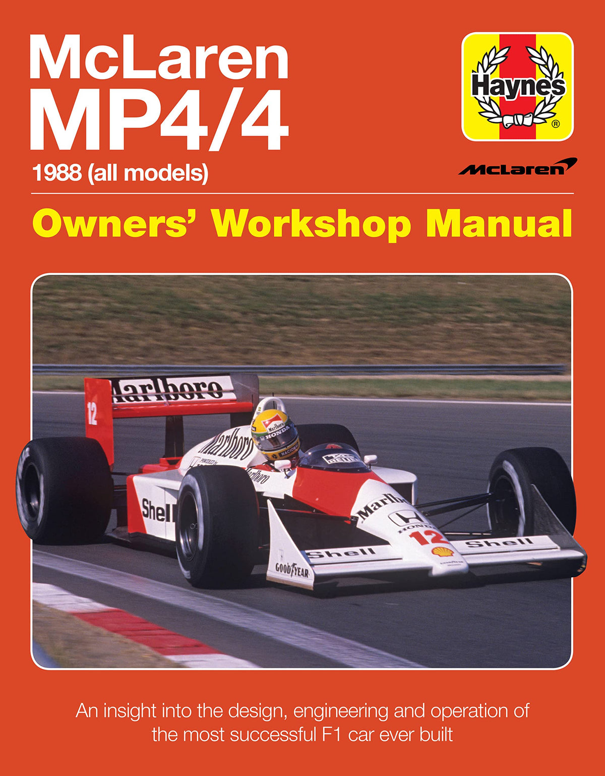 McLaren MP4/4 Owners' Workshop Manual: 1988 (all models) - An insight into the design, engineering and operation of the most successful F1 car ever bu