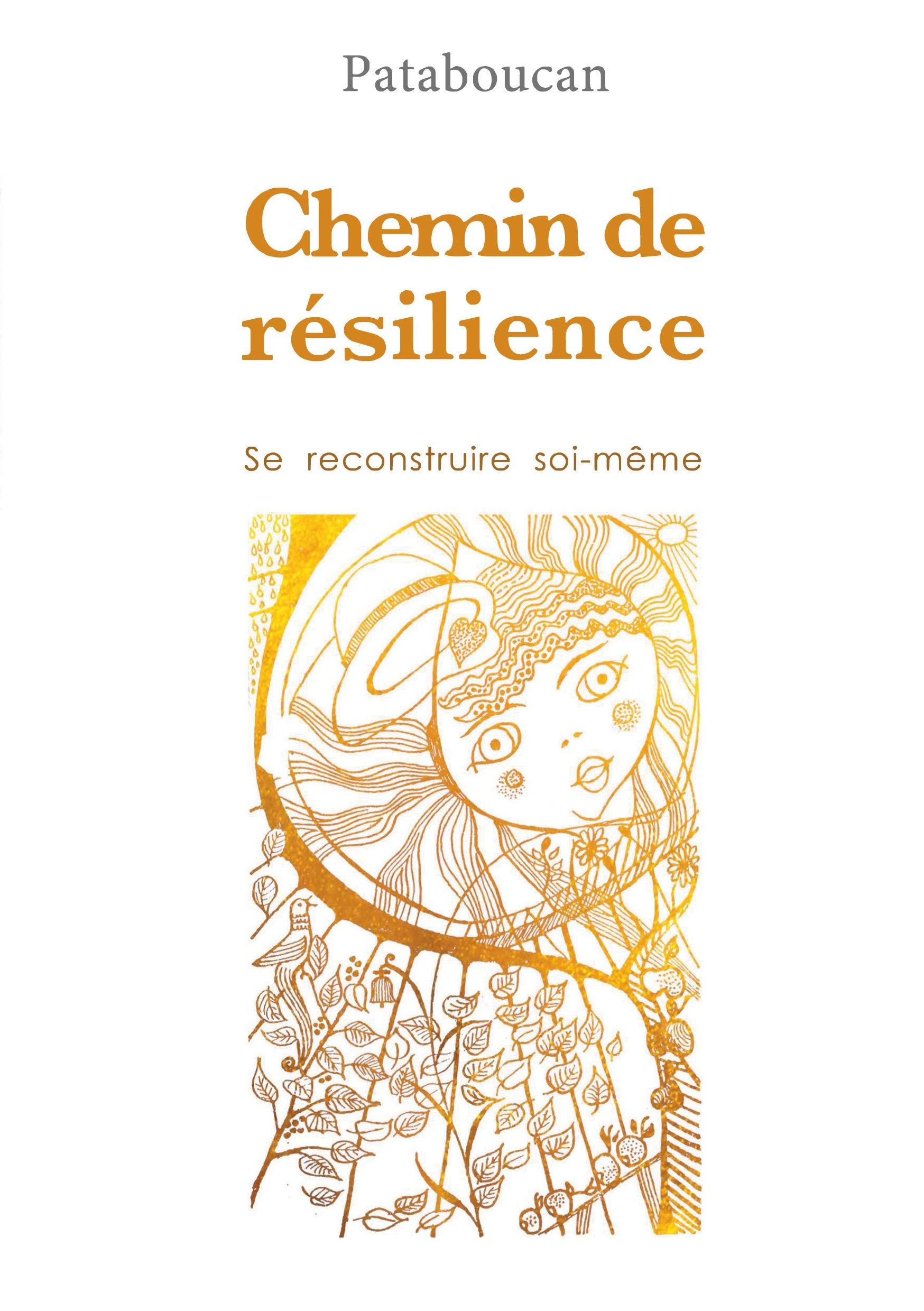 Chemin de résilience: Se recontruire soi-même