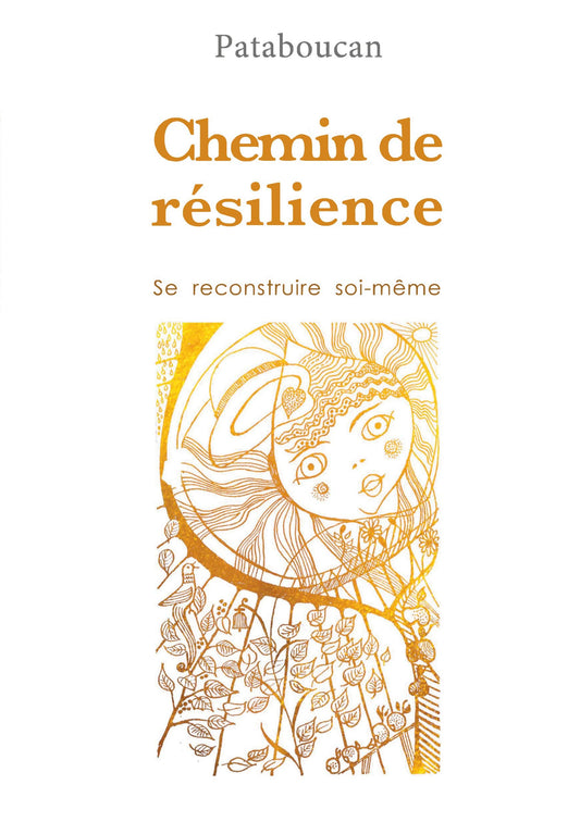 Chemin de résilience: Se recontruire soi-même