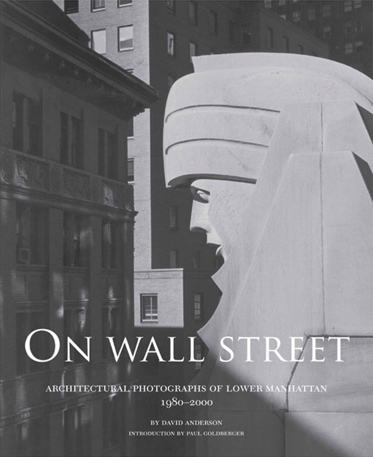 On Wall Street: Architectural Photographs of Lower Manhattan, 1980-2000