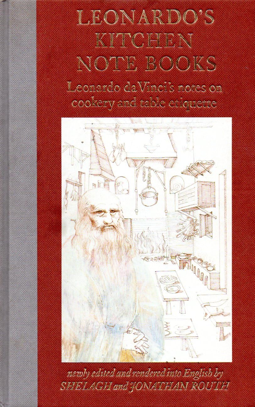 Leonardo's Kitchen Notebooks: Leonardo da Vinci's notes on cookery and table etiquette (Italian Edition)