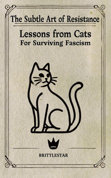 The Subtle Art of Resistance: Lessons from Cats for Surviving Fascism