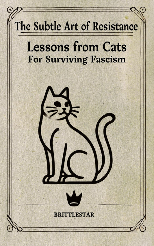 The Subtle Art of Resistance: Lessons from Cats for Surviving Fascism