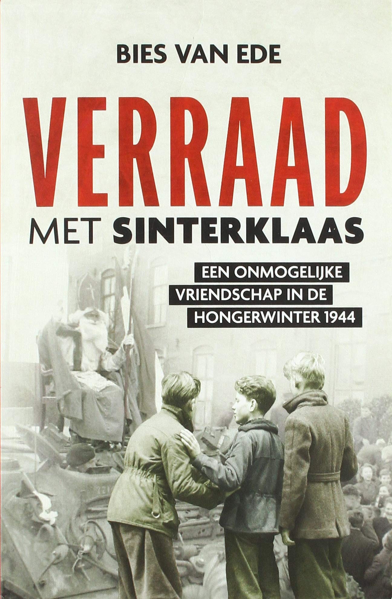 Verraad met Sinterklaas: een onmogelijke vriendschap in de Hongerwinter 1944