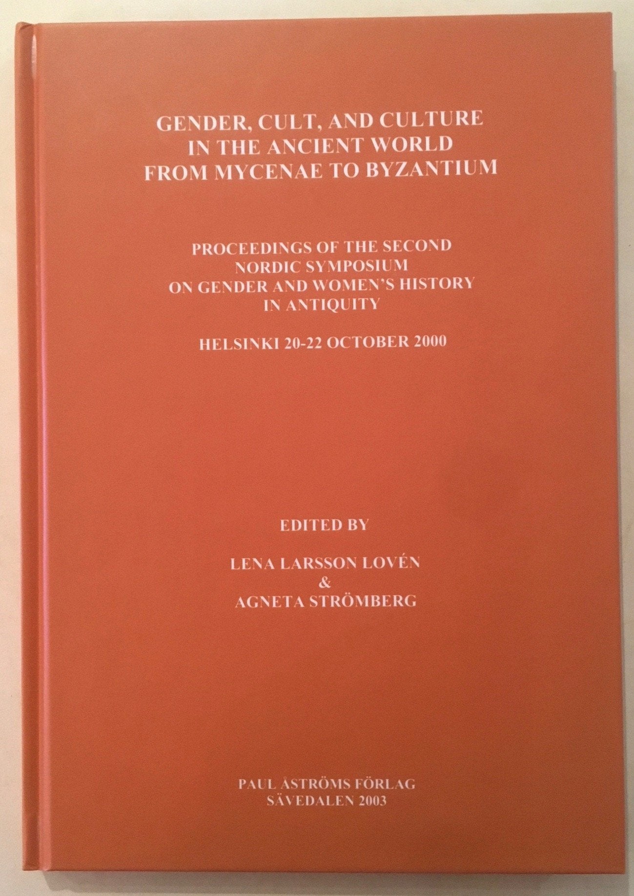 Gender, cult, and culture in the Ancient World from Mycenae to Byzantium : proceedings of the second Nordic Symposium on Gender and Women's History in Antiquity, Helsinki 20-22 October 2000 [Studies in Mediterranean archaeology and literature / Pocket-boo