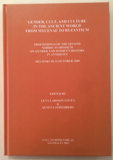 Gender, cult, and culture in the Ancient World from Mycenae to Byzantium : proceedings of the second Nordic Symposium on Gender and Women's History in Antiquity, Helsinki 20-22 October 2000 [Studies in Mediterranean archaeology and literature / Pocket-boo
