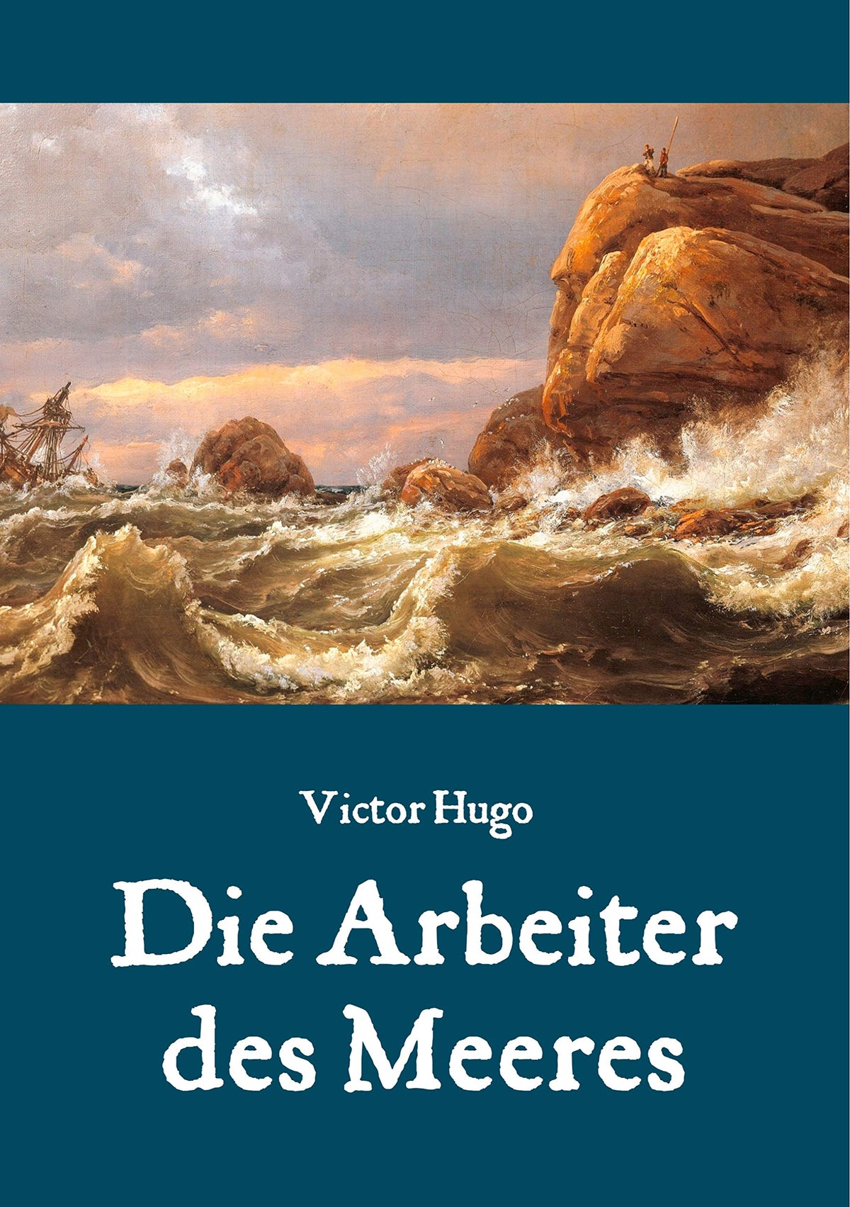 Die Arbeiter des Meeres - Ein Klassiker der maritimen Literatur (German Edition)