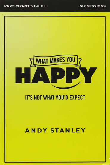 What Makes You Happy Participant's Guide with DVD: It's Not What You'd Expect