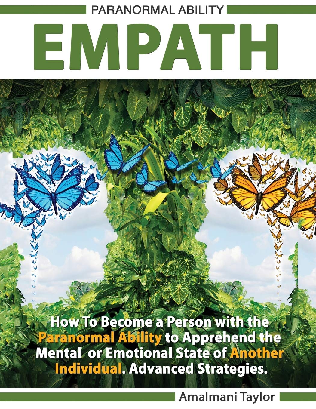 Empath - How To Become a Person with the Paranormal Ability to Apprehend the Mental or Emotional State of Another Individual. Advanced Strategies.
