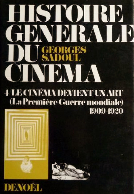 Histoire générale du cinéma, tome 4 : Le cinéma devient un art 1909-1920