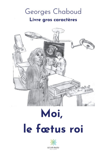 Moi, le fœtus roi