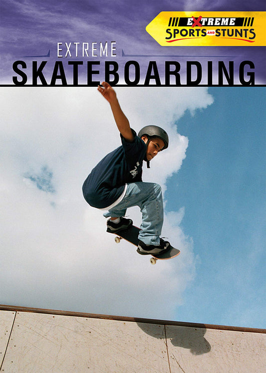 Extreme Skateboarding (Extreme Sports and Stunts)