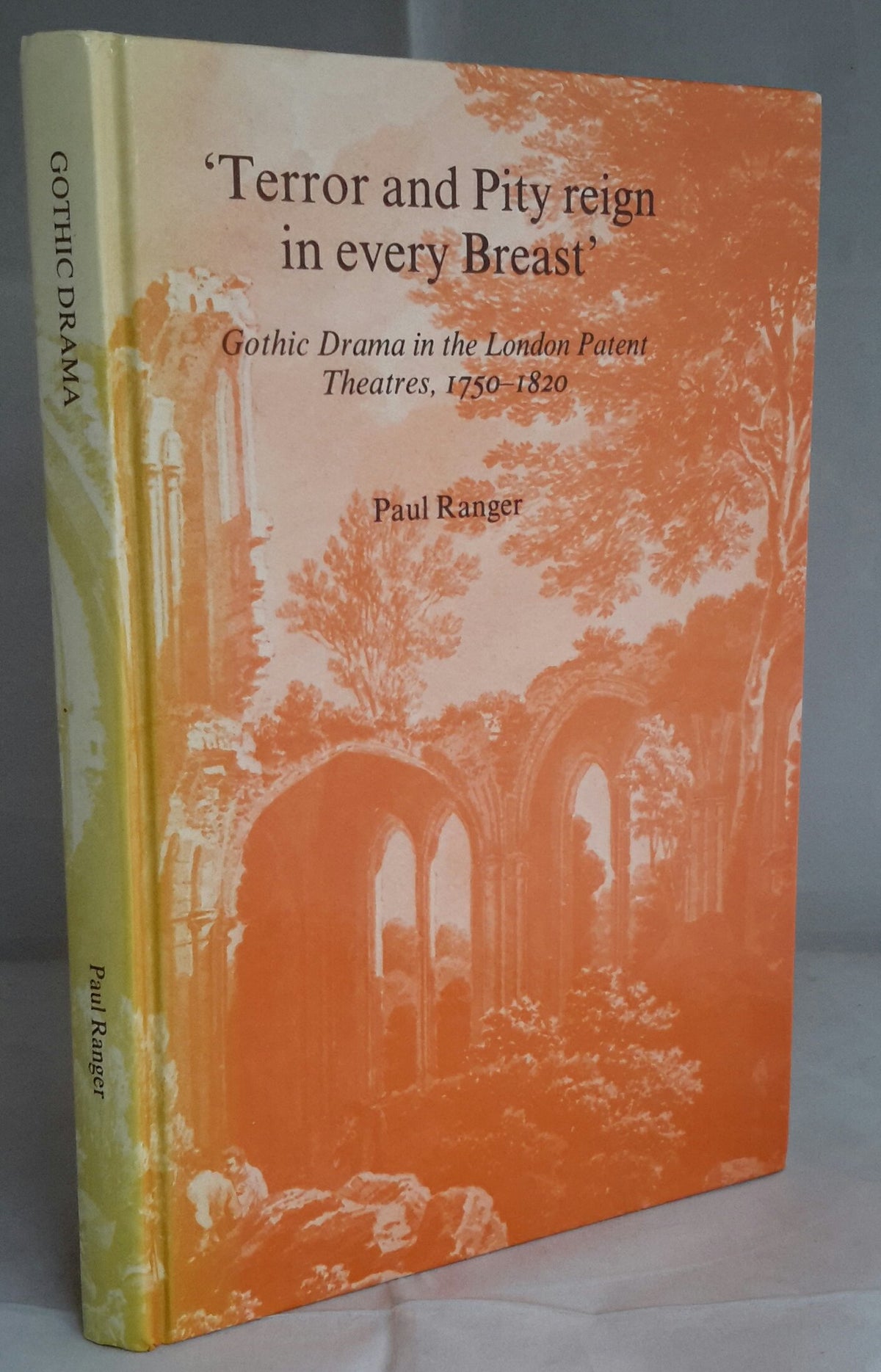 Terror and pity reign in every breast': Gothic drama in the London patent theatres, 1750-1820