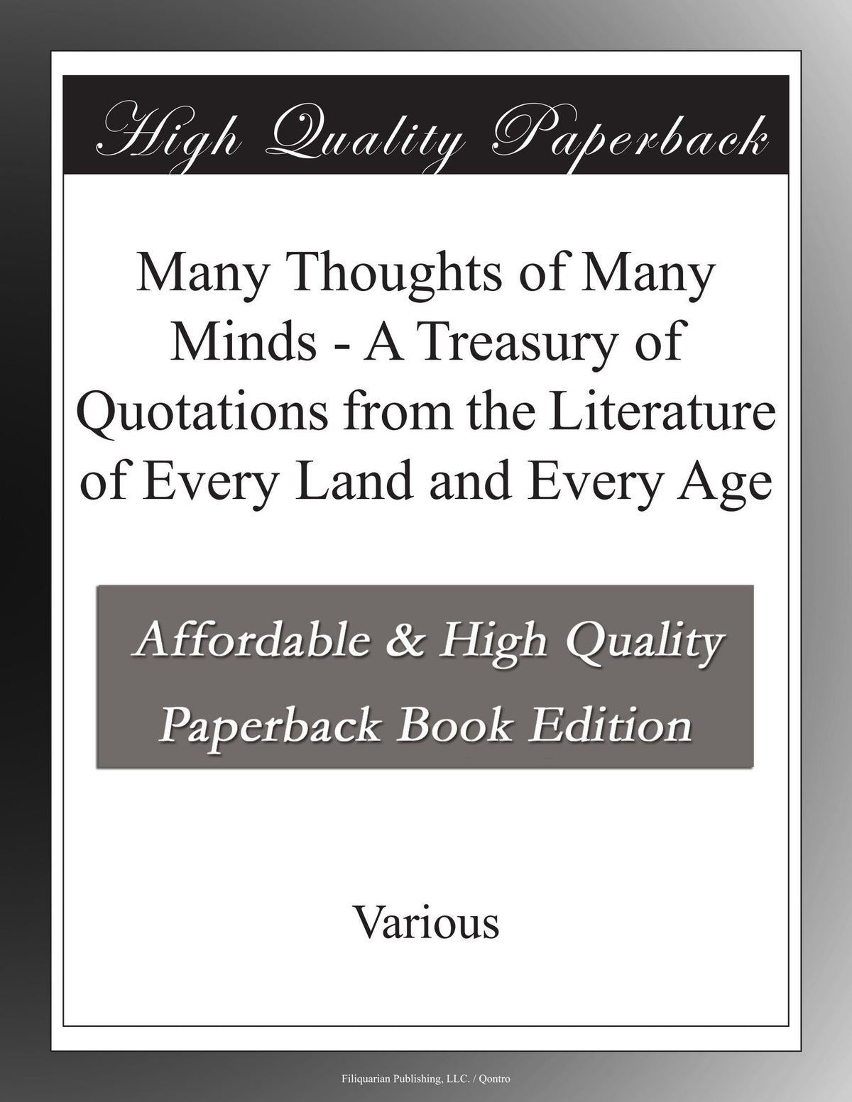 Many Thoughts of Many Minds - A Treasury of Quotations from the Literature of Every Land and Every Age