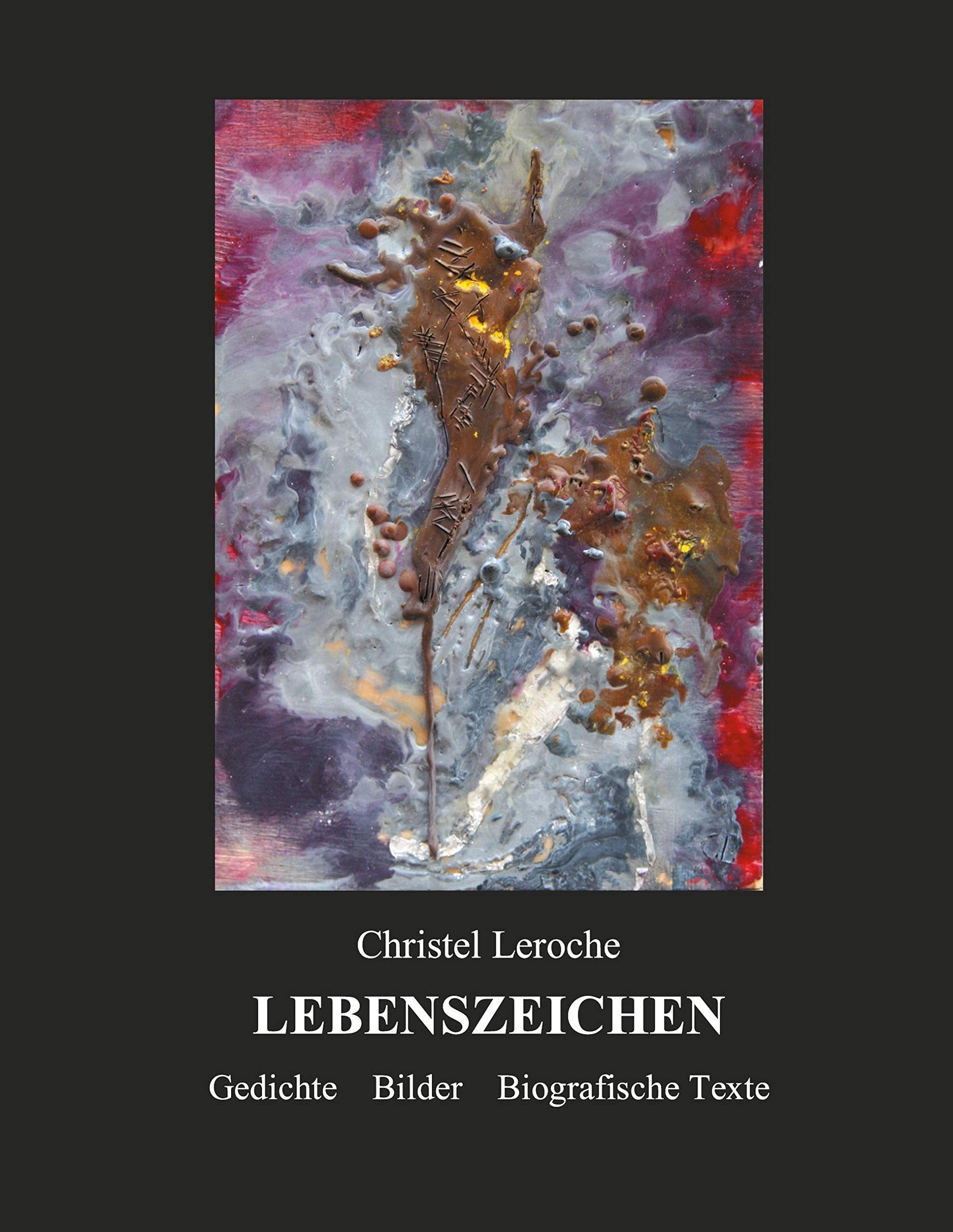 Lebenszeichen: Gedichte Bilder Biografische Texte