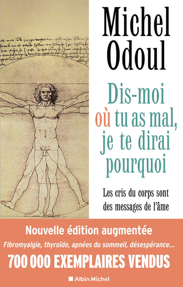 Dis-moi où tu as mal, je te dirai pourquoi - édition 2022: (édition augmentée) Les cris du corps sont des messages de l'âme. Eléments de psycho-énergé