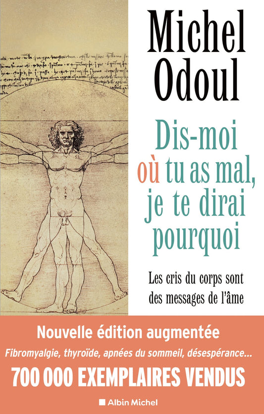 Dis-moi où tu as mal, je te dirai pourquoi - édition 2022: (édition augmentée) Les cris du corps sont des messages de l'âme. Eléments de psycho-énergé