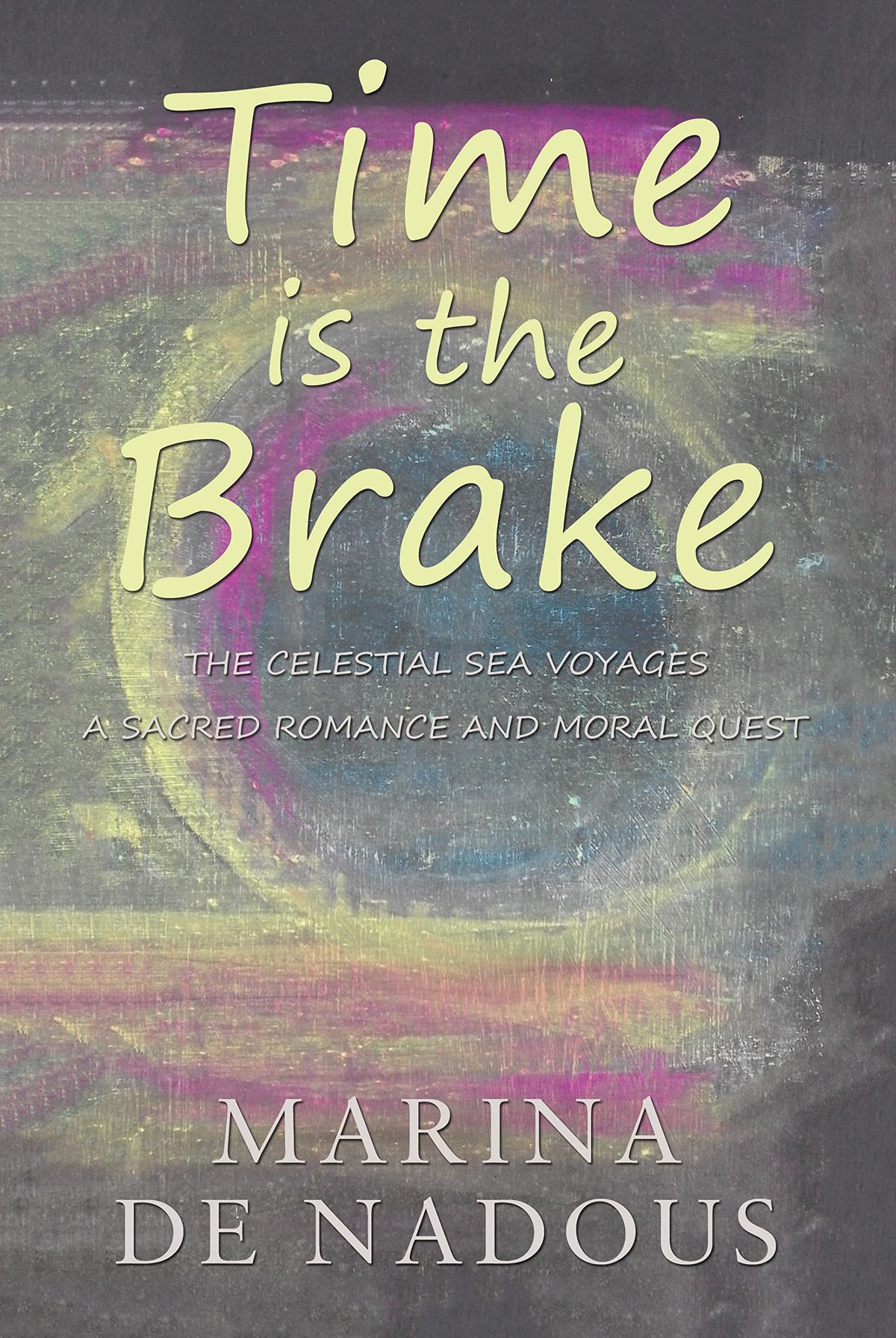 Time is the Brake: A Sacred Romance and Moral Quest
