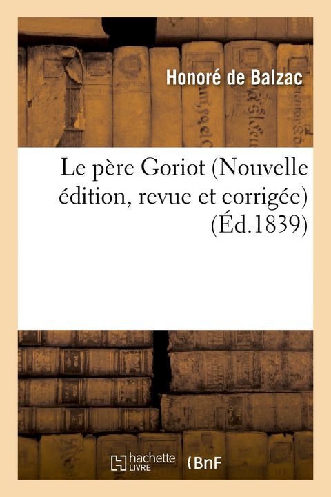 Le père Goriot (Nouvelle édition, revue et corrigée) (French Edition)
