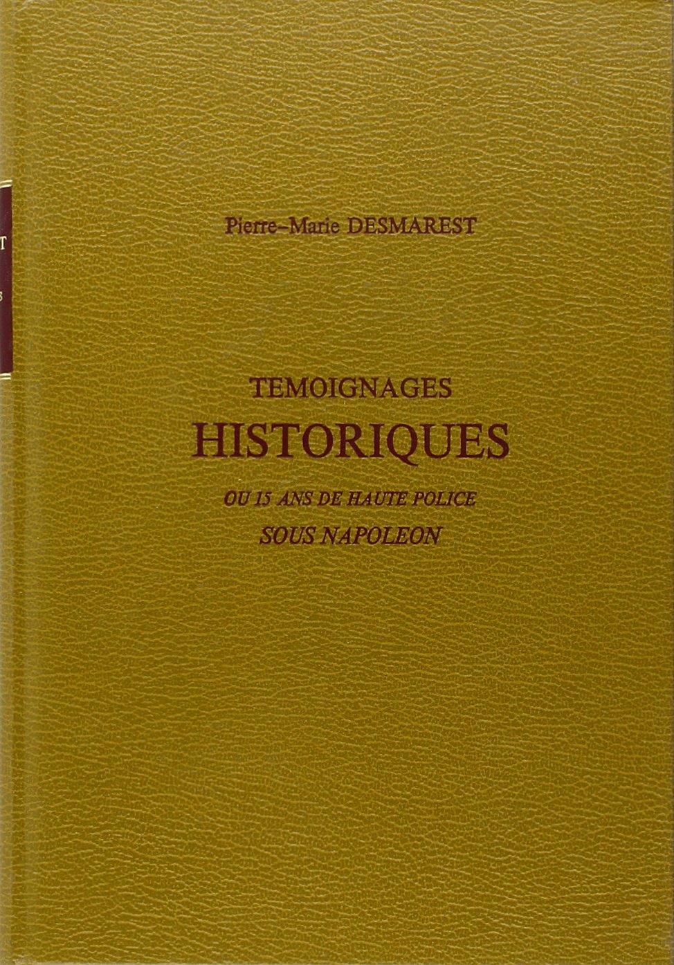 TEMOIGNAGES HISTORIQUES, OU QUINZE ANS DE HAUTE POLICE SOUS NAPOLEON. (1833).
