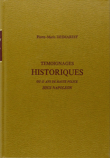 TEMOIGNAGES HISTORIQUES, OU QUINZE ANS DE HAUTE POLICE SOUS NAPOLEON. (1833).