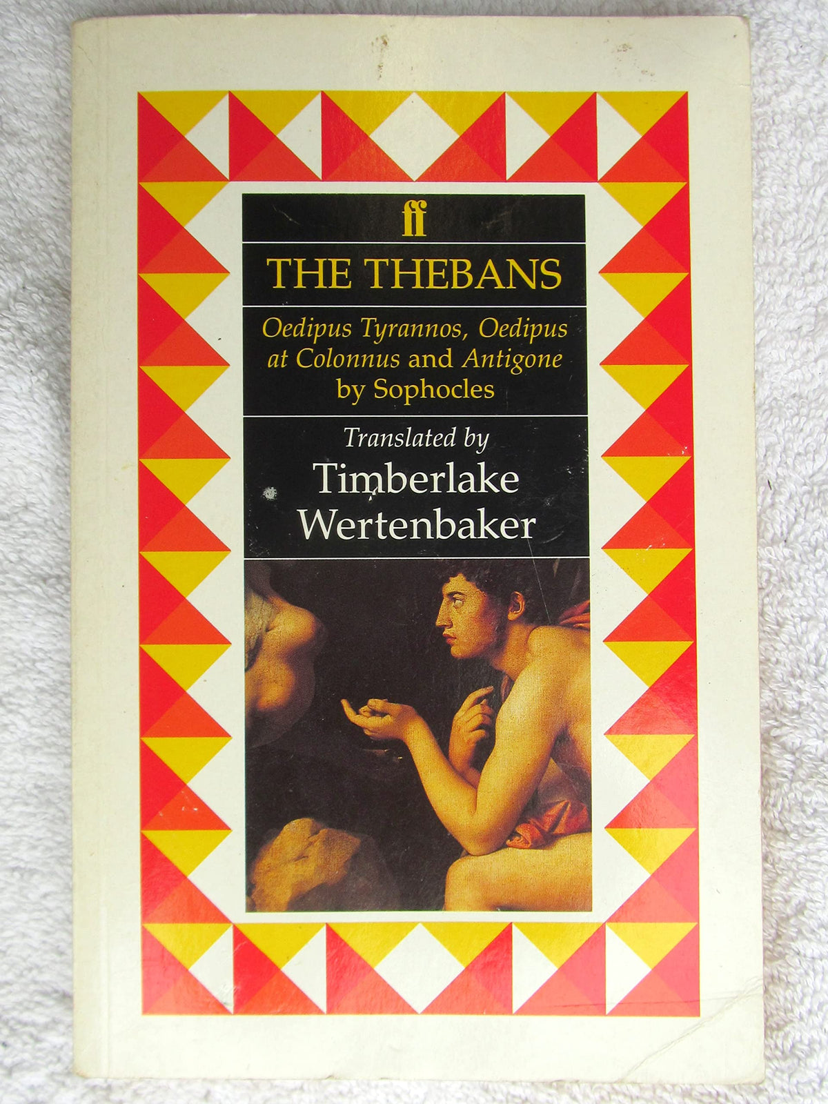 The Thebans: Oedipus Tyrannos, Oedipus at Colonus and Antigone