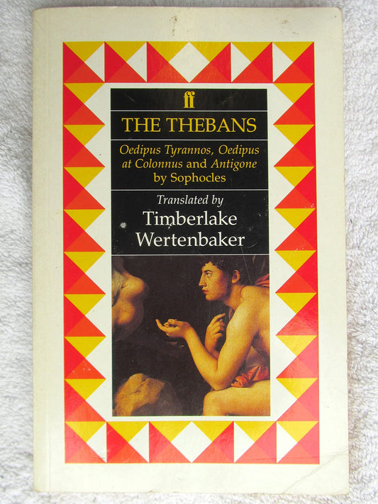 The Thebans: Oedipus Tyrannos, Oedipus at Colonus and Antigone