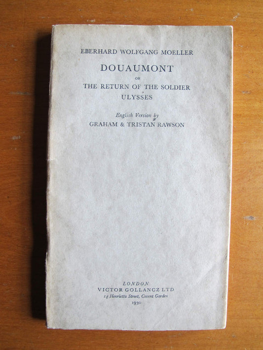 Douaumont, Or, the Return of the Soldier Ulysses / by Eberhard Wolfgang Moeller ; English Version by Graham and Tristan Rawson