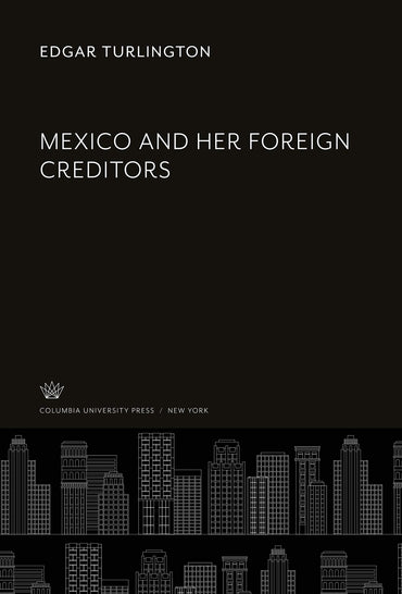 Mexico and Her Foreign Creditors