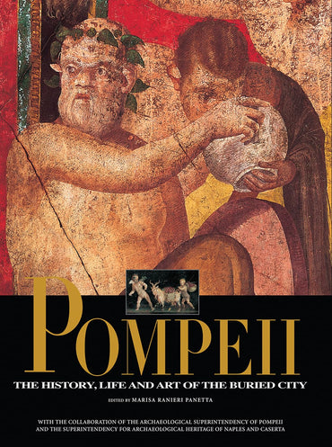 Pompeii: The History, Life and Art of the Buried City