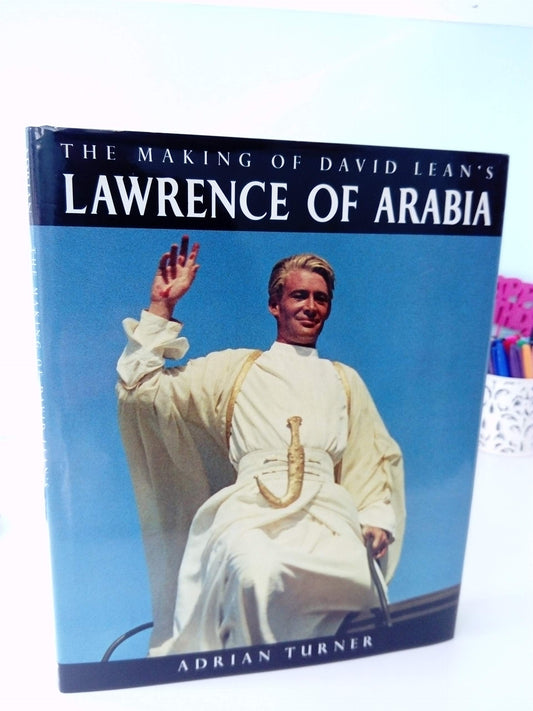 The making of David Lean's Lawrence of Arabia