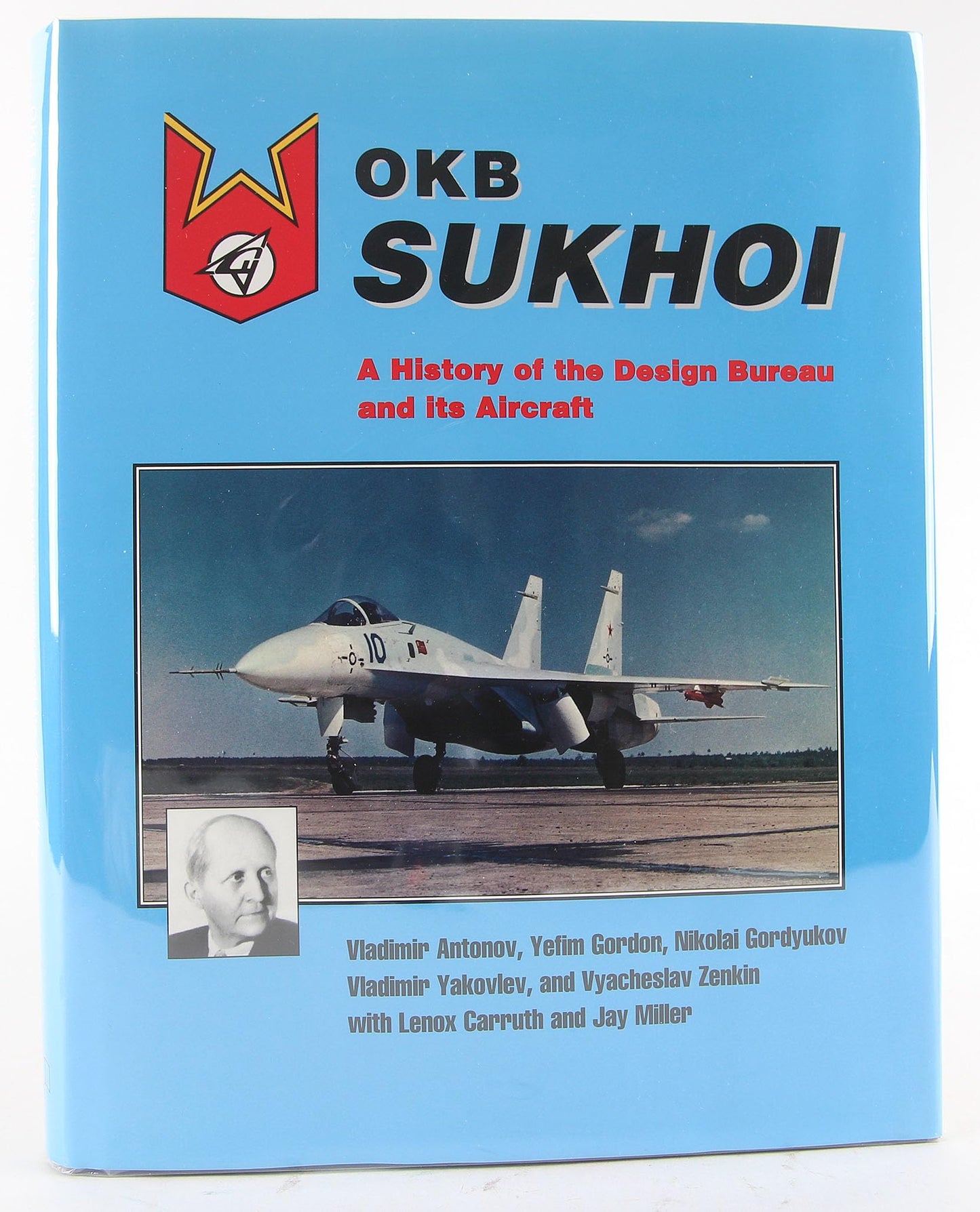 Okb Sukhoi: A History of the Design Bureau and Its Aircraft
