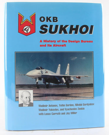 Okb Sukhoi: A History of the Design Bureau and Its Aircraft