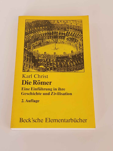 Die Römer : eine Einfuehrung in ihre Geschichte und Zivilisation.