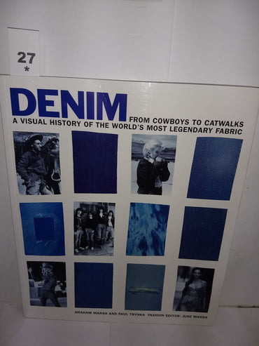Denim : From Cowboys to Catwalks - A Visual History of the World's Most Legendary Fabric