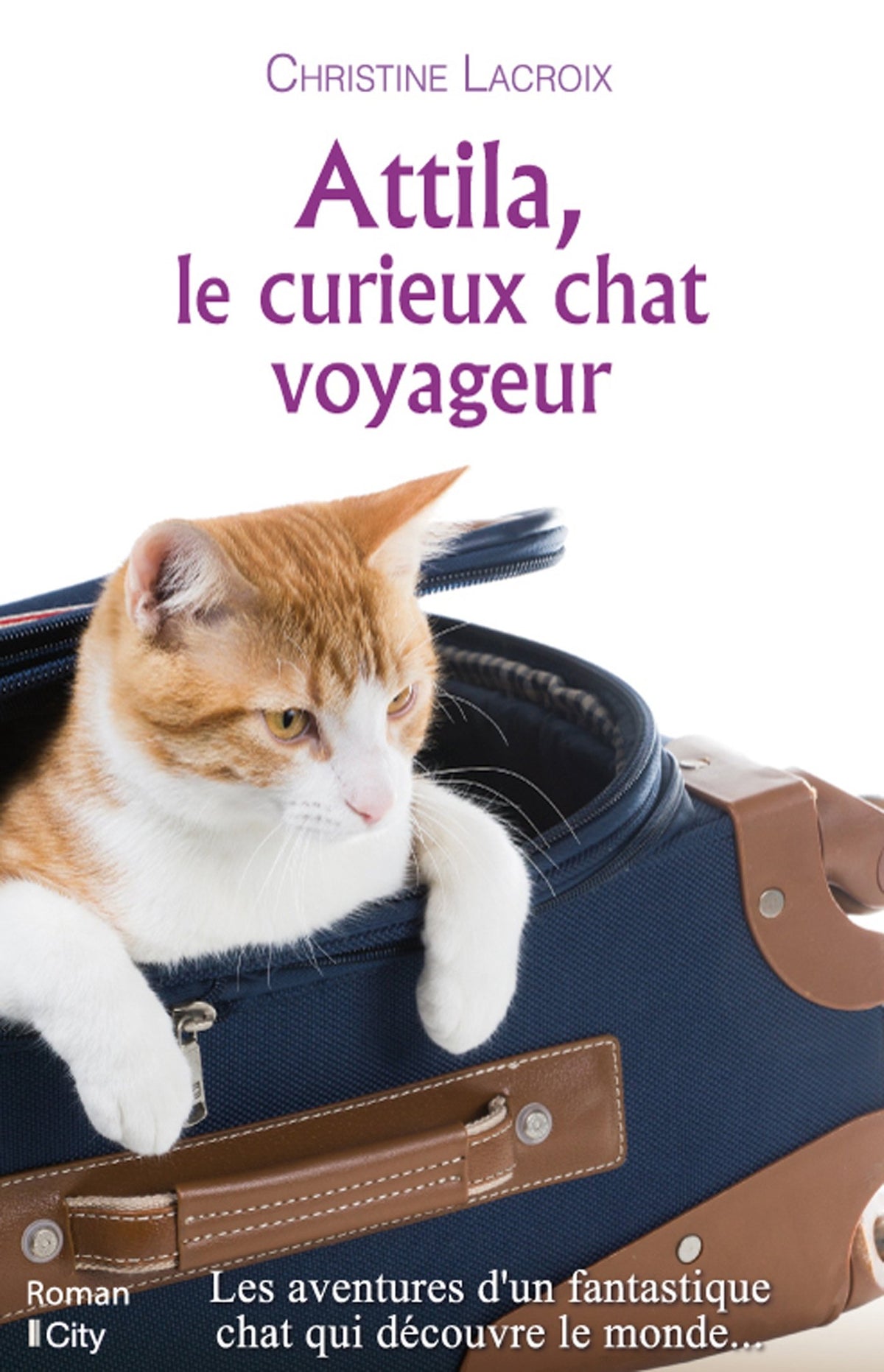 Attila, le curieux chat voyageur (City Editions) (French Edition)
