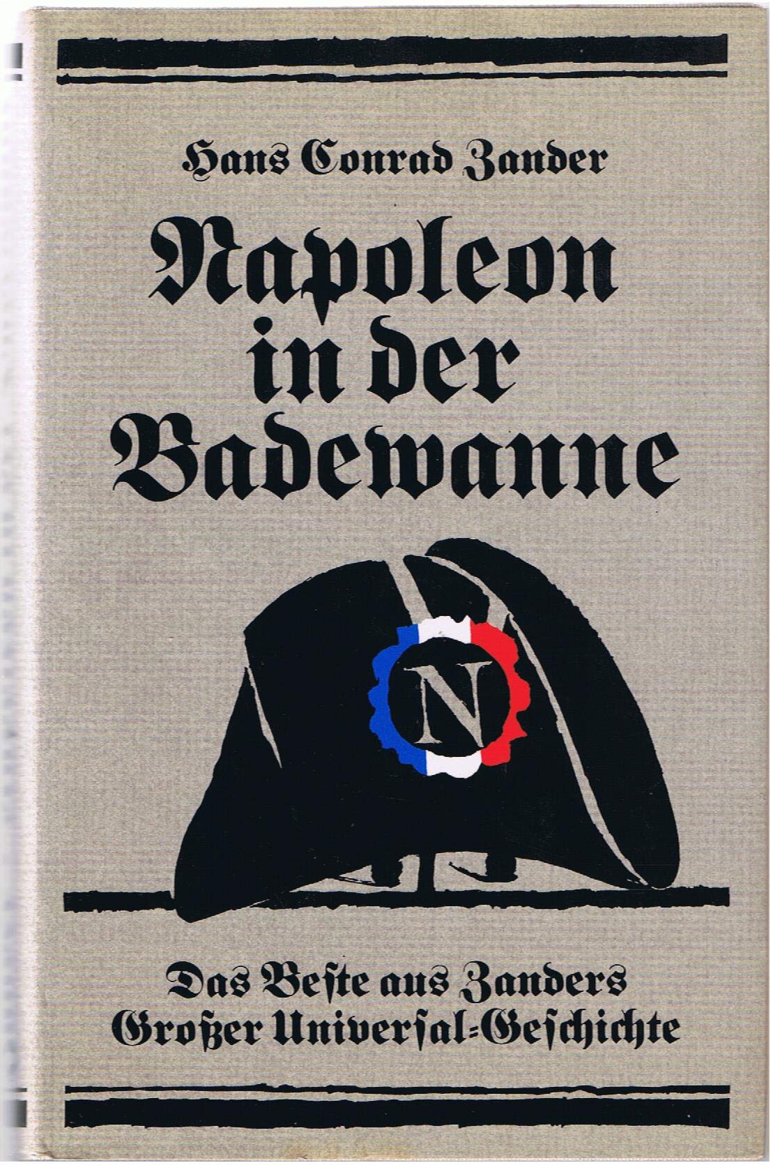 Napoleon in der Badewanne: Das Beste aus Zanders Grosser Universal-Geschichte (German Edition)