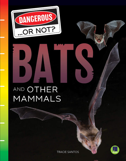 Dangerous...Or Not?: Bats And Other Mammals―Children's Book About Dangerous Vs. Harmless Animals, Grades 3-8 Leveled Rea