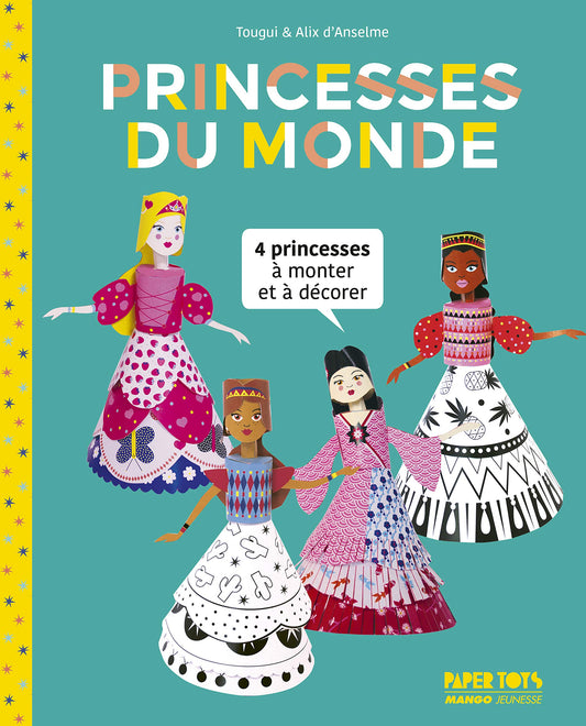 Paper Toys - Princesses du monde: Quatre princesses à habiller de jupons muticolres