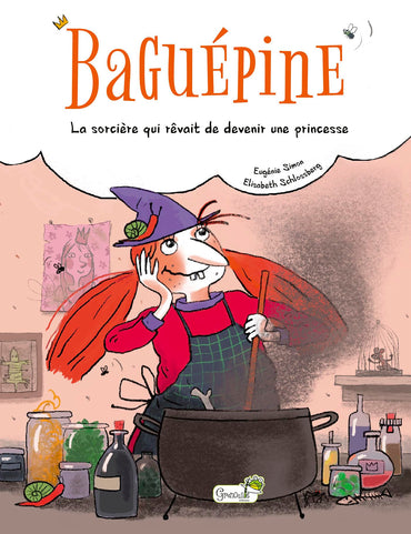 Baguépine, la sorcière qui rêvait de devenir une princesse