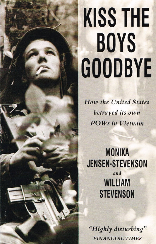 Kiss the Boys Goodbye: How the United States Betrayed Its Own Prisoners of War in Vietnam