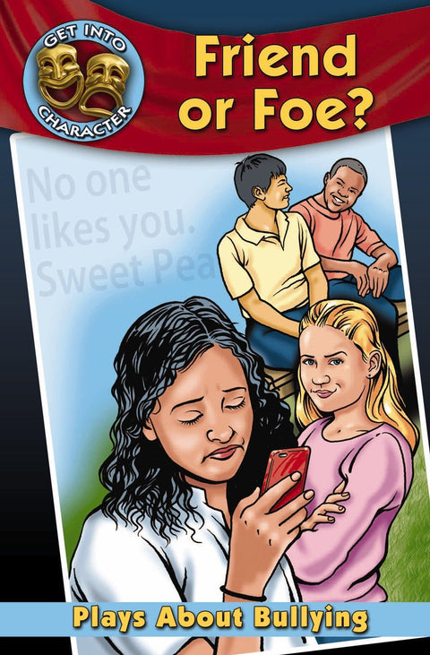 Friend or Foe?: Plays About Bullying (Get Into Character)