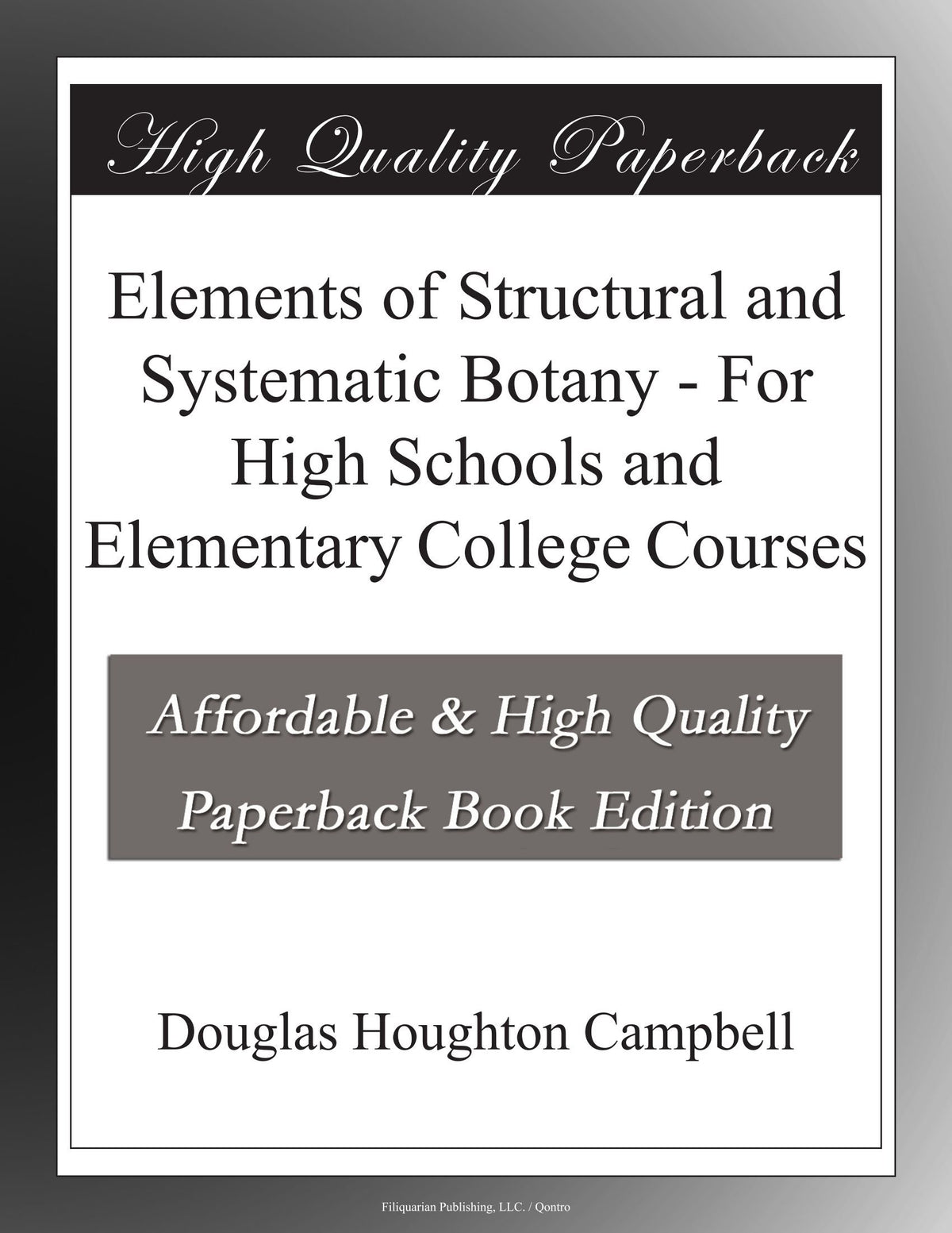 Elements of Structural and Systematic Botany - For High Schools and Elementary College Courses
