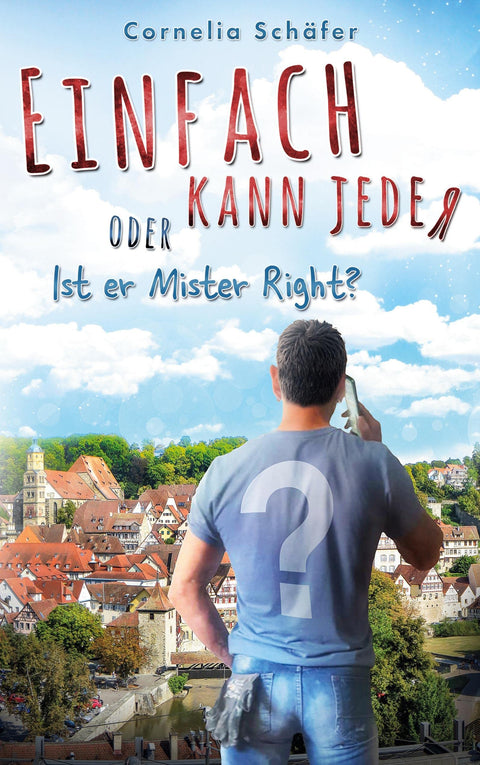 Einfach kann jeder: oder Ist er Mister Right?