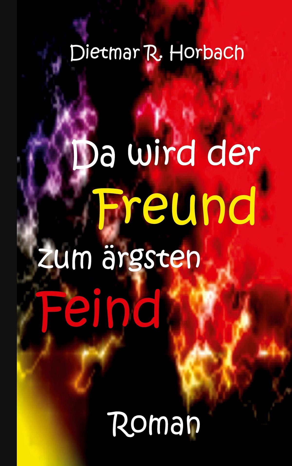 Da wird der Freund zum ärgsten Feind (German Edition)