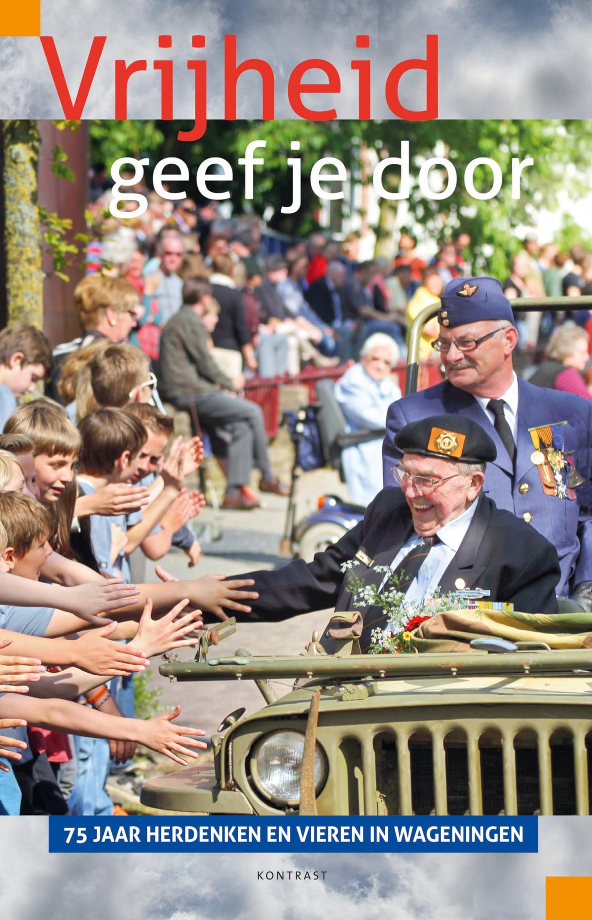 Vrijheid geef je door: 75 jaar herdenken en vieren in Wageningen