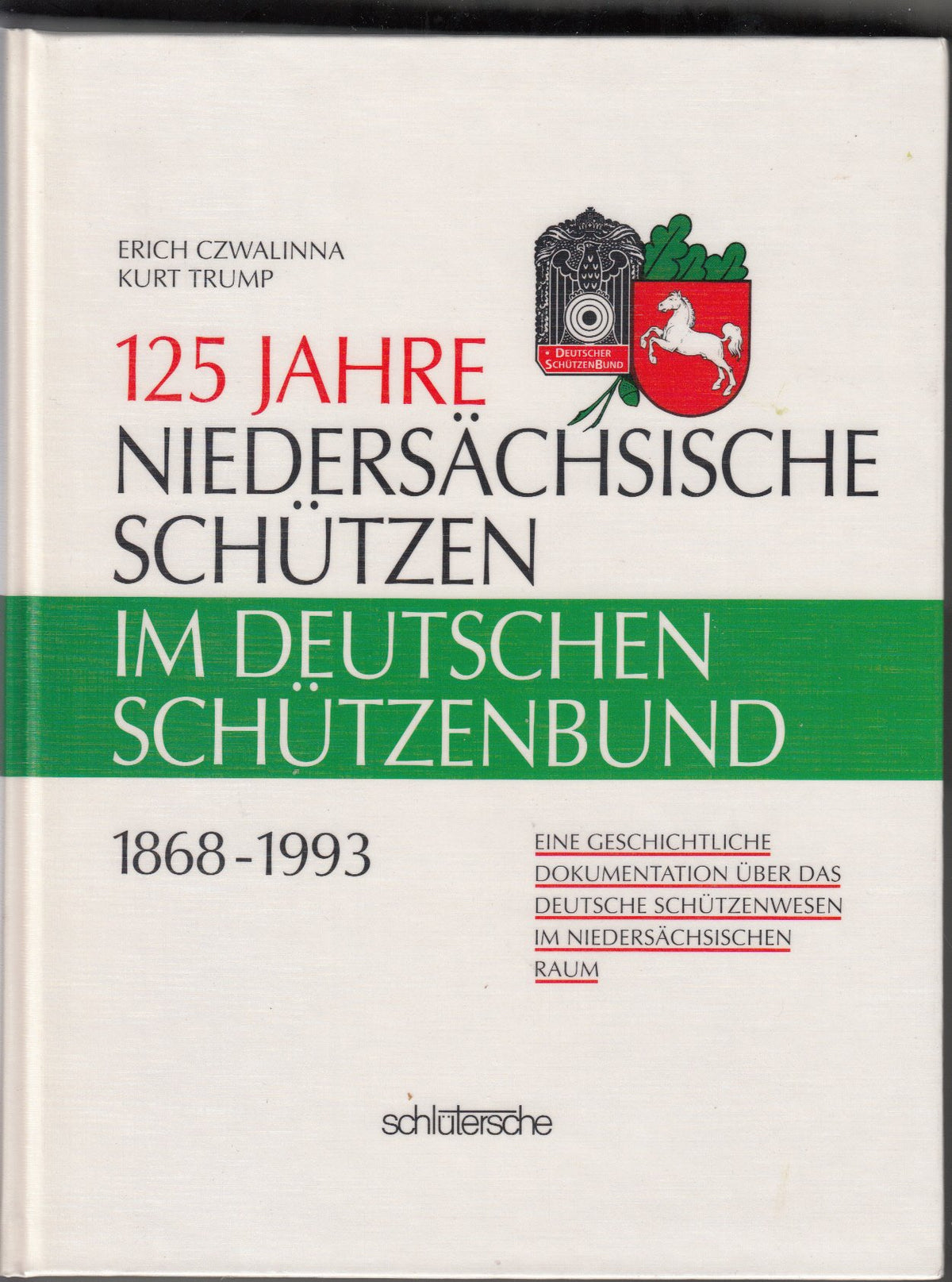 125 Jahre niedersächsische Schützen im deutschen Schützenbund, 1868-1993: Eine geschichtliche Dokumentation über das